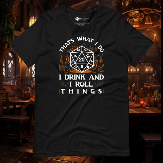 I Drink and I Roll Things Unisex T-shirt