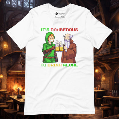 It's Dangerous to Drink Alone Unisex T-shirt